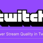 How to Lower Stream Quality in Twitch